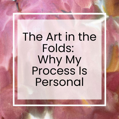 The Art in the Folds: Why My Process Is Personal